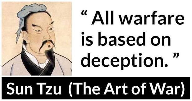 Sun Tzu — «Toda guerra se basa en el engaño»